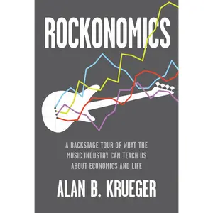 USED-Rockonomics: A Backstage Tour of What the Music Industry Can Teach Us about Economics and Life by Krueger, Alan B. (Hardcover)
