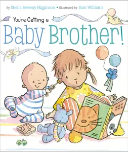 You're Getting a Baby Brother! -- Sheila Sweeny Higginson - Board Book