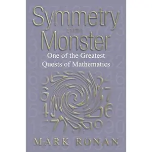 USED-Symmetry and the Monster: The Story of One of the Greatest Quests of Mathematics by Mark Ronan (Hardcover)