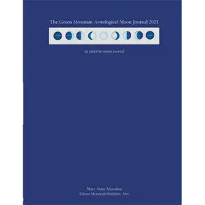 Green Mountain Astrological Moon Journal 2021: an intuitive moon journal - Paperback
