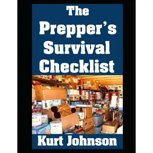 The Prepper’s Survival Checklist: A Complete List of Everything You Need To Outlast A Month Long Disaster (Kurt Johnson's Simple Prepping) Paperback – April 24, 2025