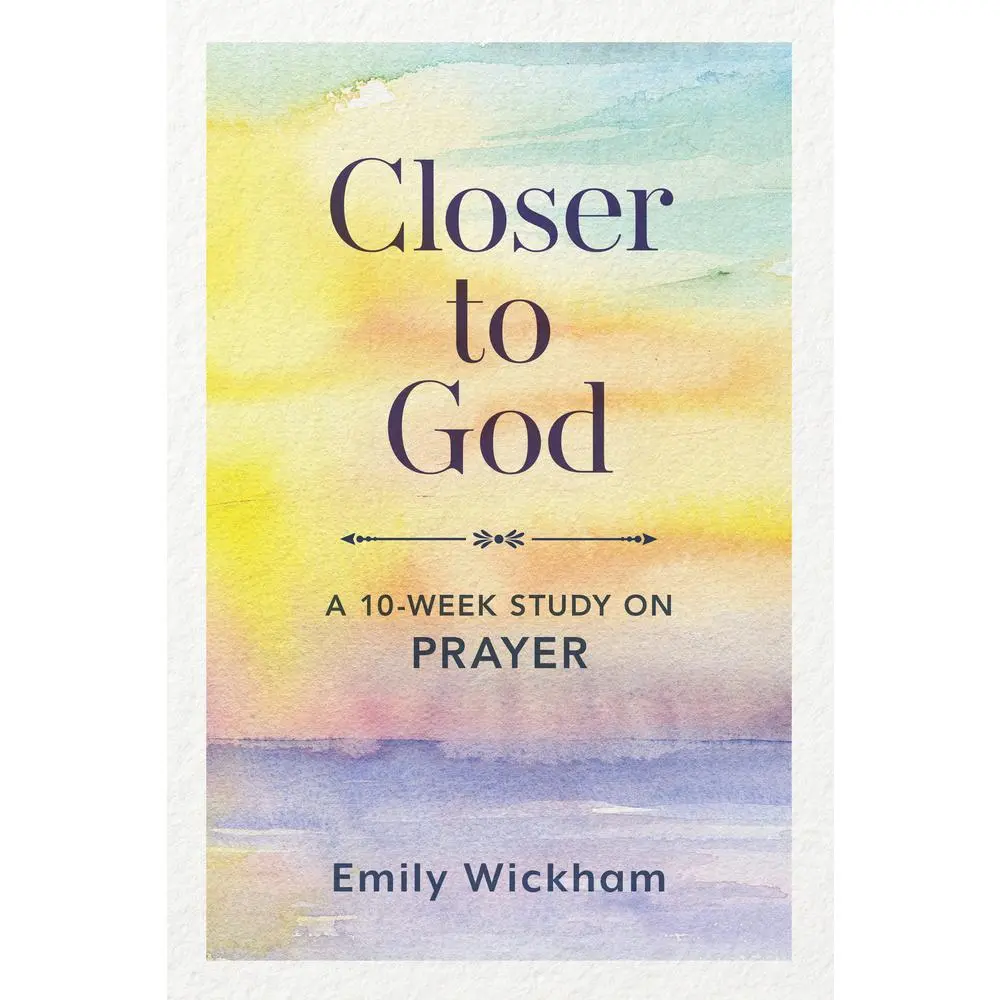 USED Book - Closer to God: A 10-Week Study on Prayer by Wickham, Emily (Paperback) - english
