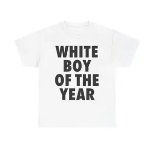 WHITE BOY OF THE YEAR SHIRT, Unisex Crewneck Sweatshirt, Unisex Hoodie, Unisex Apparel Relaxed Fit Printed In The USA, Full Colors, Full Sizes, For Men, For Women, gift for him gift for her