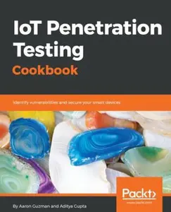 USED-IoT Penetration Testing Cookbook: Identify vulnerabilities and secure your smart devices by Guzman, Aaron (Paperback)