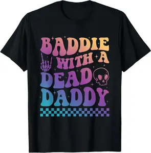 Baddie Dead Daddy Skeleton Father Days Music Rock Fatherless T-Shirt Vintage Graphic Tshirt