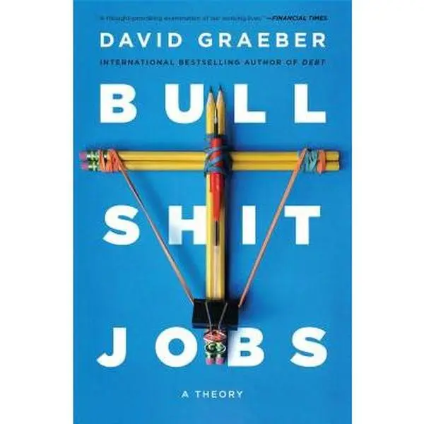 Bullshit Jobs: A Theory -- David Graeber - Paperback