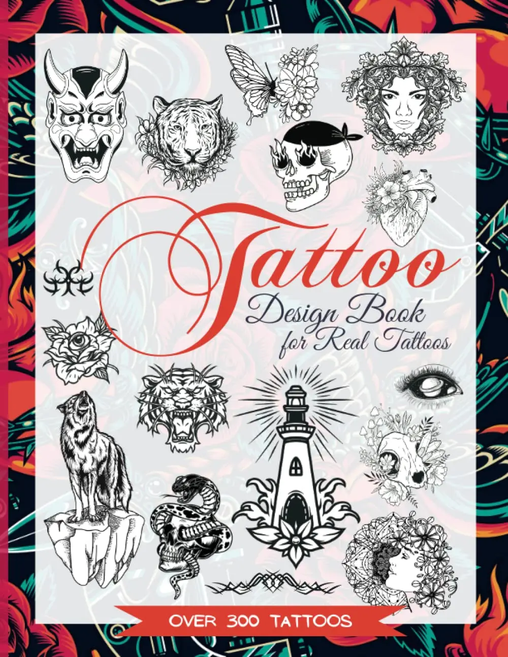 Tattoo Design Book for Real Tattoos: Modern, Vintage, Old School and TraditionalStyle Tattoo Designs for Beginners, Real Tattoo Artists, Professionals andAmateurs.