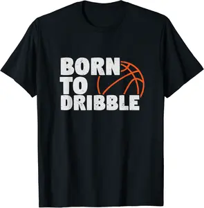 Born to dribble I basketball netball ball sport T-Shirt - Tamauziabro Shop 0VWB08FJKQJMW