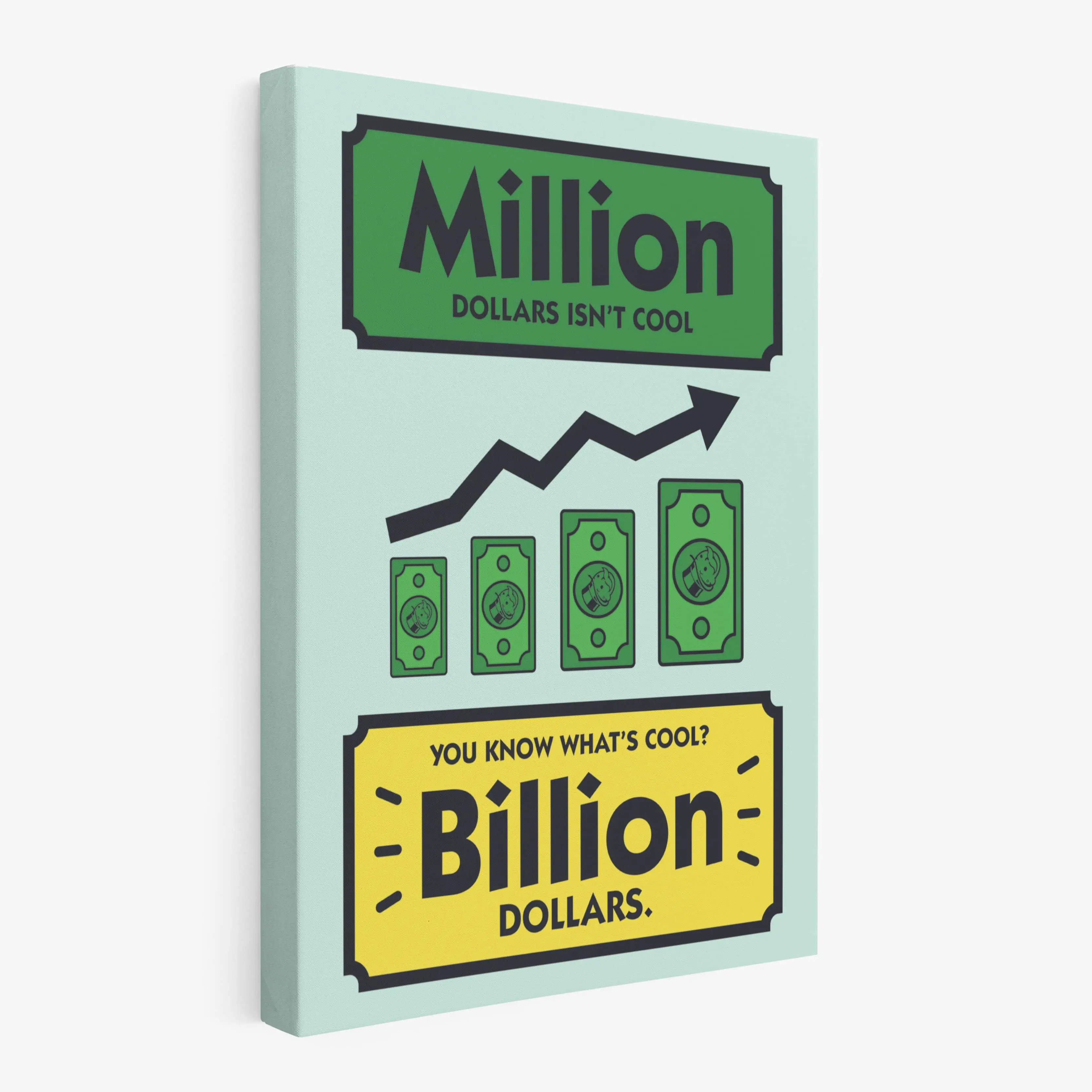 Million Dollars Isn't Cool Billion Dollars Canvas Wall Art Decor Poster