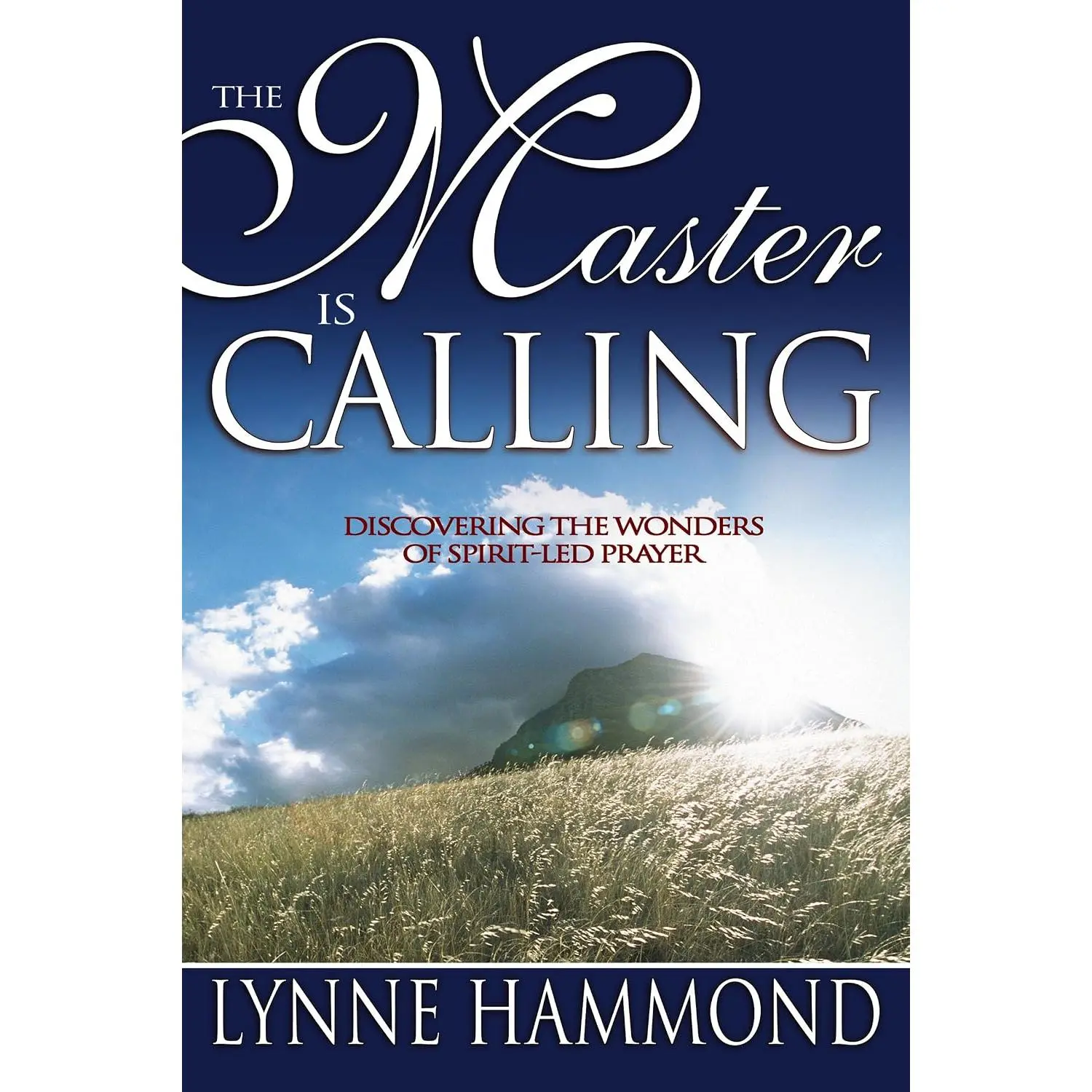 The Master Is Calling: Discovering the Wonders of Spirit-Led Prayer