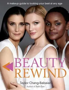USED-Beauty Rewind: A Makeup Guide to Looking Your Best at Any Age by Taylor Chang-Babaian (Hardcover)