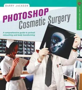 USED-Photoshop Cosmetic Surgery: A Comprehensive Guide to Portrait Retouching and Body Transforming (A Lark Photography Book) by Barry Jackson (Paperback)