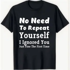 No Need To Reiterate I Ignored You Effectively The First Time Sarcastic Humorous Dry Wit T Shirt Gift Idea For Introverts And Asocial Individuals Casual Mens And Womens Fashion