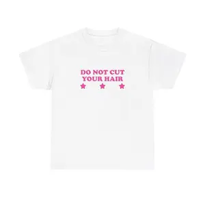 Do Not Cut Your Hair Unisex Tee Y2K Iconic Funny Sarcastic It Girl Boyfriend Shirt Sassy Edgy Chaotic Unhinged Cute Top Gift, Adult funny T-shirt, Gift for Woman and Man