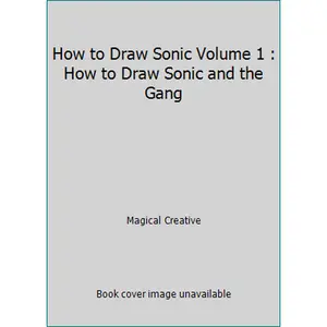 USED-How to Draw Sonic Volume 1 : How to Draw Sonic and the Gang by Magical Creative (Paperback)