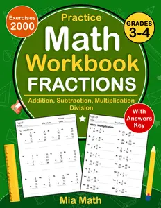 Fractions Math Workbook For Grades 3-4 With Addition, Subtraction, Multiplication, Division: Fractions Practice Workbook For 3rd and 4th