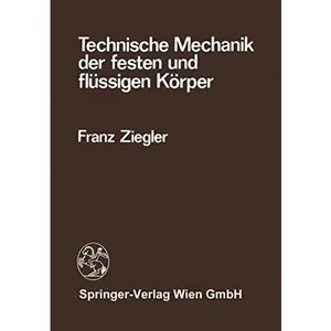 USED-Technische Mechanik der festen und flüssigen Körper: Mit 93 Aufgaben mit Lösungen und einem Anhang Richtwerte mechanischer Eigenschaften by F. Ziegler (Hardcover)