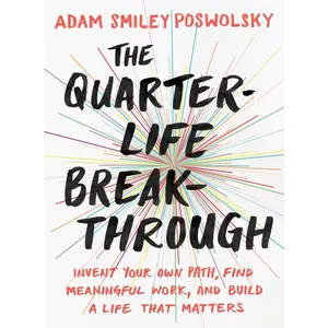 USED-The Quarter-Life Breakthrough: Invent Your Own Path, Find Meaningful Work, and Build a Life That Matters by Smiley Poswolsky, Adam (Paperback)