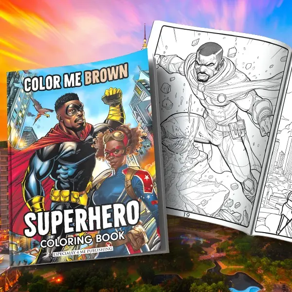 Color Me Brown: SUPERHERO Coloring Book: Showcasing the strength and diversity of Black SUPERHEROES for artists of all ages.