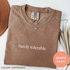 Comfort Colors Barely Tolerable Shirt, Funny Humor Shirt, Sarcastic Shirt, Funny Quote Shirt, Sarcasm Shirt, Trendy Shirt for Women