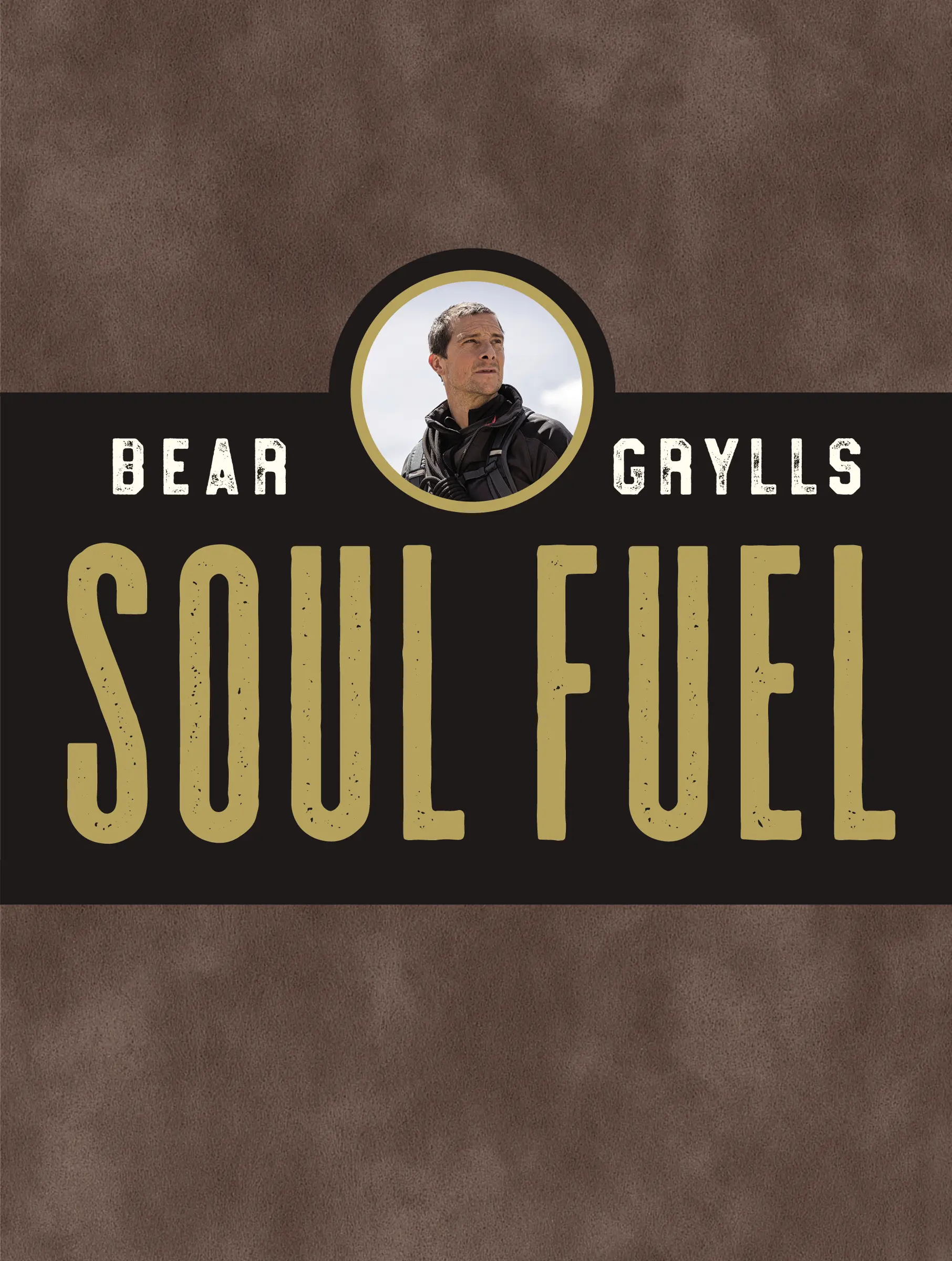 Soul Fuel: A Daily Devotional by Bear Grylls [Hardback Book]
