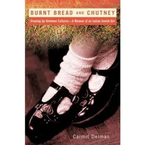 USED-Burnt Bread and Chutney: Growing Up Between Cultures-A Memoir of an Indian Jewish Girl by Carmit Delman (Hardcover)