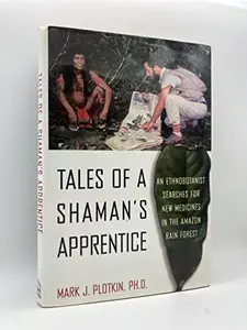 USED-Tales of a Shaman's Apprentice: An Ethnobotanist Searches for New Medicines in the Amazon Rain Forest by Mark J. Plotkin (Hardcover)