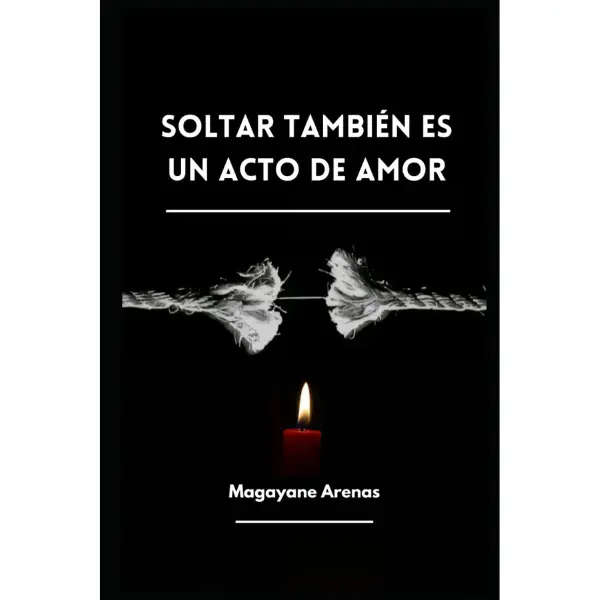"Letting Go as an Act of Love" Unabridged Spanish Edition Paperback Book by Magayane Arenas, 221 Pages of Deep Honest Stories for Dark Times, Promotes Light and Hope, Supports Self-Discovery