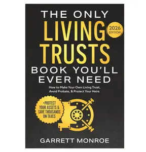 The Only Living Trusts Book You’ll Ever Need: How to Make Your Own Living Trust, Avoid Probate & Protect Your Heirs (Plus Protect Your Assets & Save Thousands on Taxes) (Wealth Strategy) Paperback