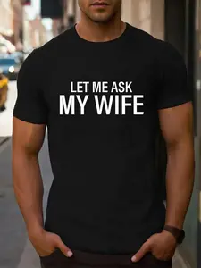 Funny Graphic Tee, Let Me Ask My Wife Slogan, Unisex Casual Fitted Shirt, Perfect for Daily Wear, All Seasons