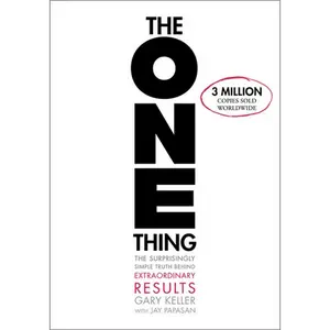 The One Thing: The Surprisingly Simple Truth about Extraordinary Results - Hardcover