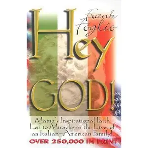 USED-Hey God!: Modern-Day Miracles in the Lives of an Italian-American Family by Foglio, Frank (Paperback)