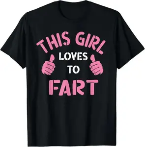 100%25 Cotton Vintage Funny Sarcastic Saying This Girl Loves To Fart T-Shirt wicked  merchandise