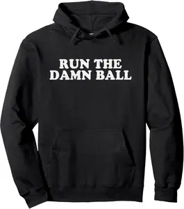 Run The Damn Ball Pullover Hoodie