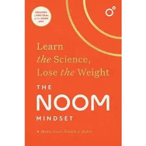 NOOM MINDSET: LEARN THE SCIENCE, LOSE THE WEIGHT [Hardcover]