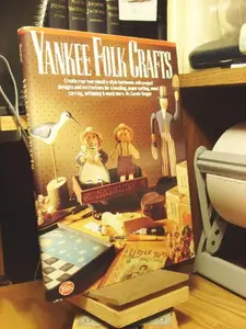 USED-Yankee Folk Crafts: Create Your Own Country-Style Heirlooms with Project Designs and Instructions for Stenciling, Paper Cutting, Wood Carving, Antiquing, and Much More by Carole Yeager (Hardcover)