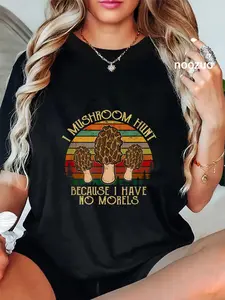 100% Cotton Unisex Vintage I Mushroom Hunt Because I Have No Morels T-Shirt