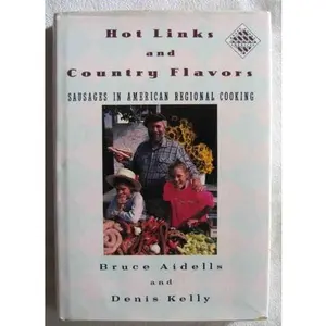 USED-Hot Links And Country Flavors: Sausages in American Regional Cooking by Bruce Aidells (Hardcover)