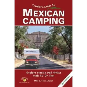 USED-Traveler's Guide to Mexican Camping: Explore Mexico and Belize with RV or Tent (Traveler's Guide series) by Mike Church (Paperback)