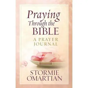 USED-Praying Through the Bible: A Prayer Journal by Stormie Omartian (Paperback)