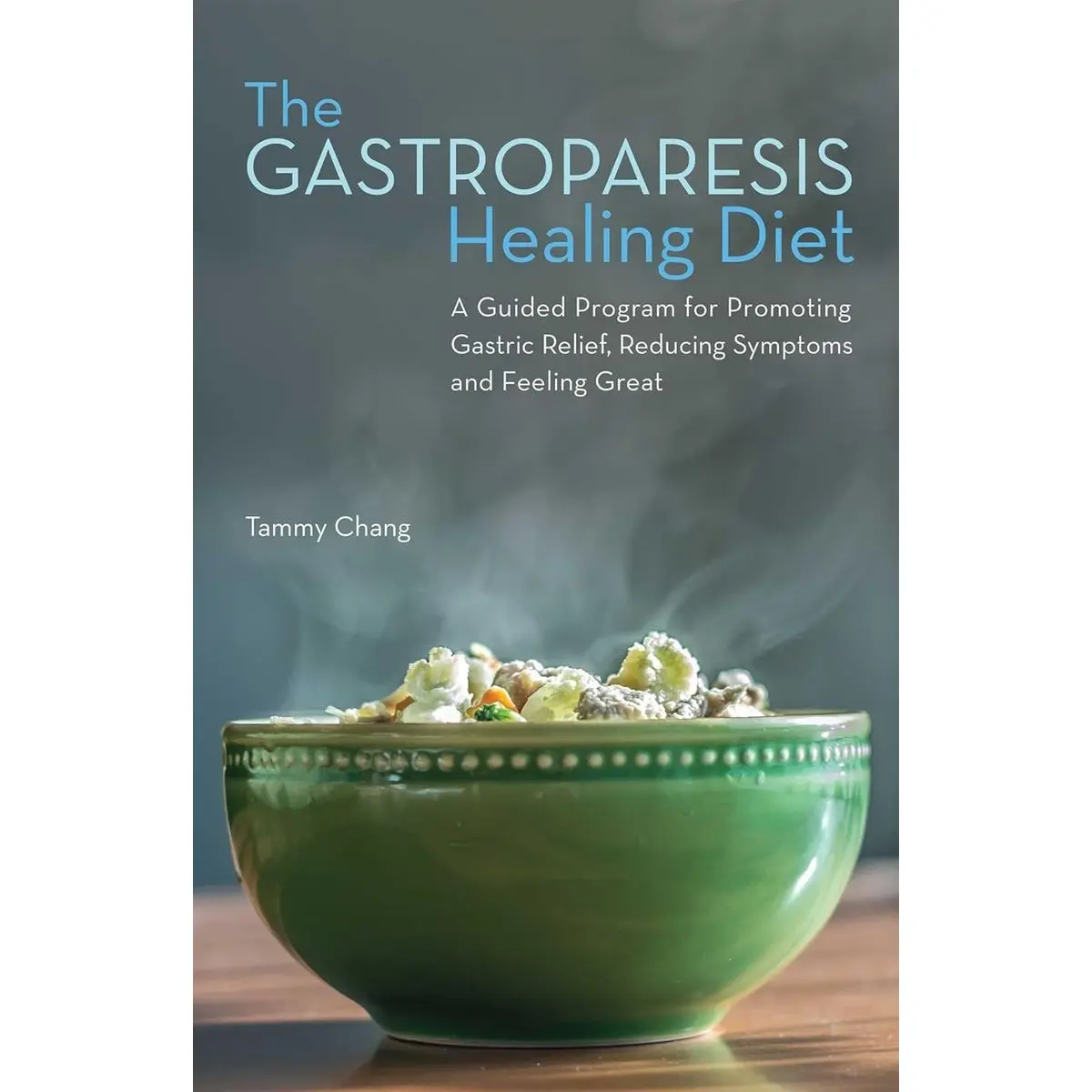 The Gastroparesis Healing Diet: A Guided Program for Promoting Gastric Relief, Reducing Symptoms and Feeling Great Paperback – October 6, 2020