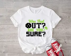 Was That Out Shirt, Funny Pickleball Shirt, Sport Lover Tee, Racquetball Player Shirt, Pickleball Coach Gift, Game Day Gift For Pickleball Trainer