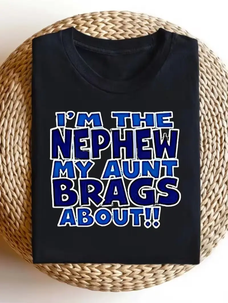 I'M The Nephew My Aunt Brags about Funny Family Gift for Nephew Funny Graphic Tees Perfect Gift Idea for Birthday Holiday Or Everyday Wear
