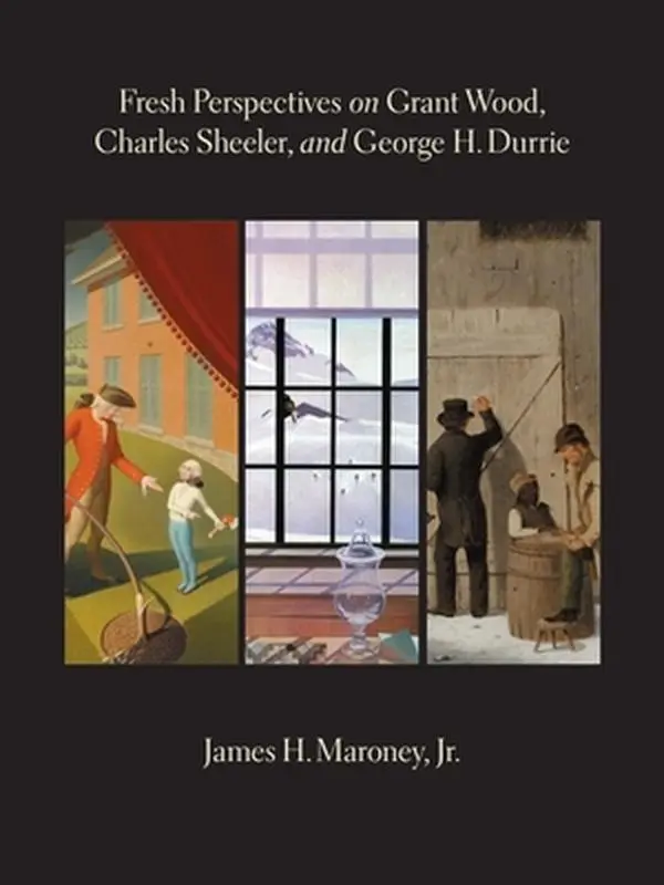 USED-Fresh Perspectives 0n Grant Wood, Charles Sheeler and George H. Durrie by Maroney, James (Hardcover)