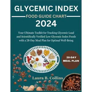 GLYCEMIC INDEX FOOD GUIDE CHART 2024: Your Ultimate Toolkit for Tracking Glycemic Load and Scientifically Verified Low Glycemic Index Foods with a ... Well-Being (Dr. Collins Diet Cookbook Series) Paperback – Large Print, January 25, 2024