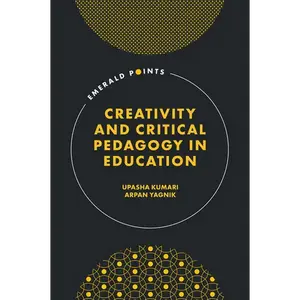 Creativity and Critical Pedagogy in Education - Hardcover