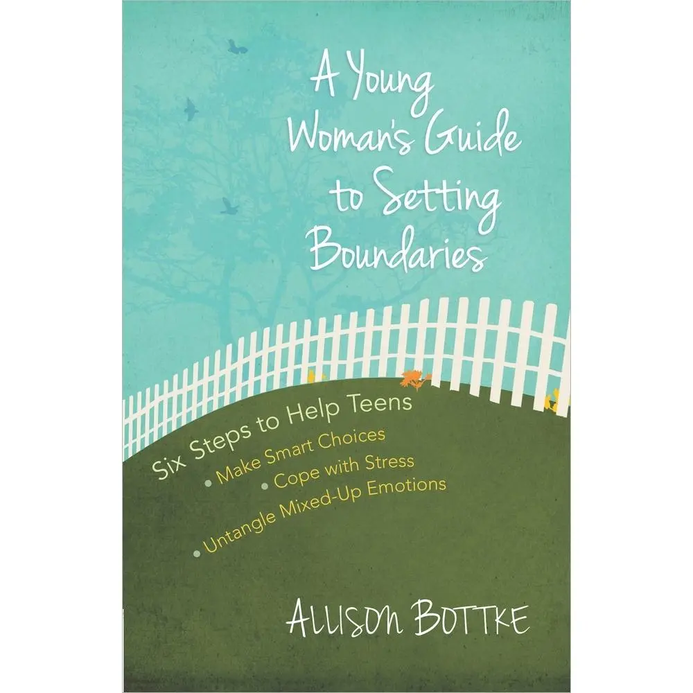 USED Book - A Young Woman's Guide to Setting Boundaries: Six Steps to Help Teens *Make Smart Choices *Cope with Stress * Untangle Mixed-Up Emotions by Bottke, Allison (Paperback) - english
