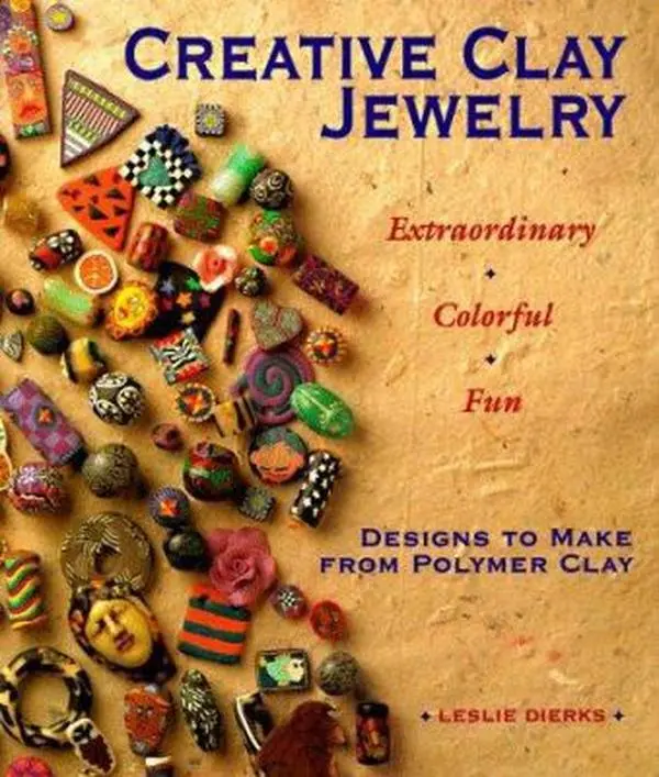 Used Book - Creative Clay Jewelry: Extraordinary, Colorful, Fun Designs for DIY Handicrafts & DIY Jewelry Making from Polymer Clay by Leslie Dierks (Soft Cover, English), Craft Supplies Gift