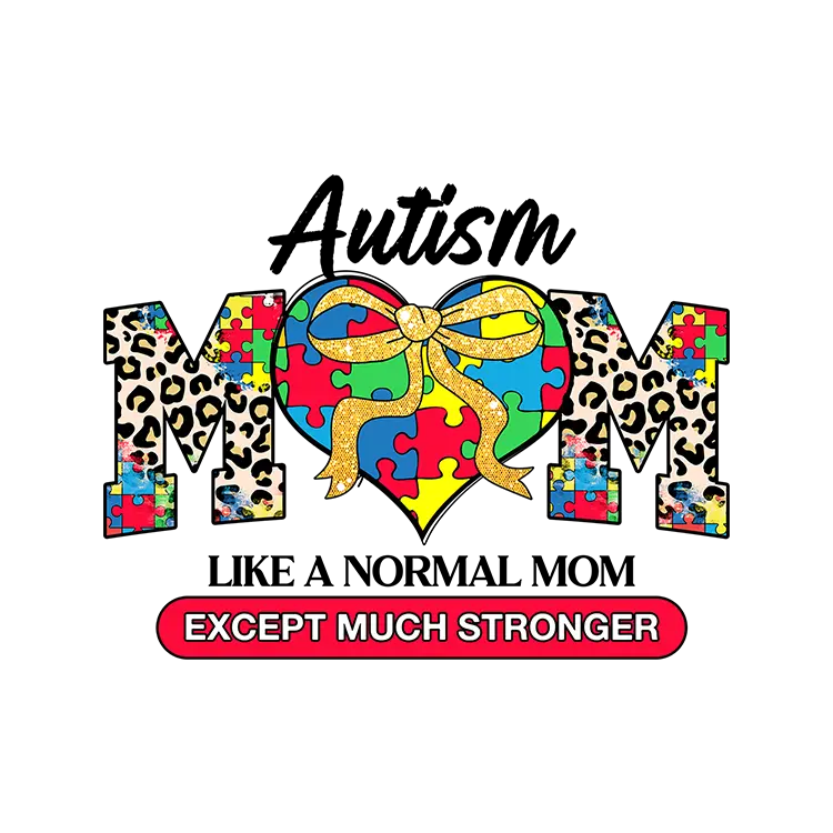 AUS6 Autism MOM like a normal Mom Except much Stro
