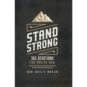 USED-Stand Strong: 365 Devotions for Men by Men by Our Daily Bread (Hardcover)